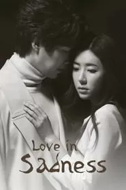 Love in Sadness – Season 1 Episode 10 (2019) Love in Sadness – Season 1 Episode 10 (2019)